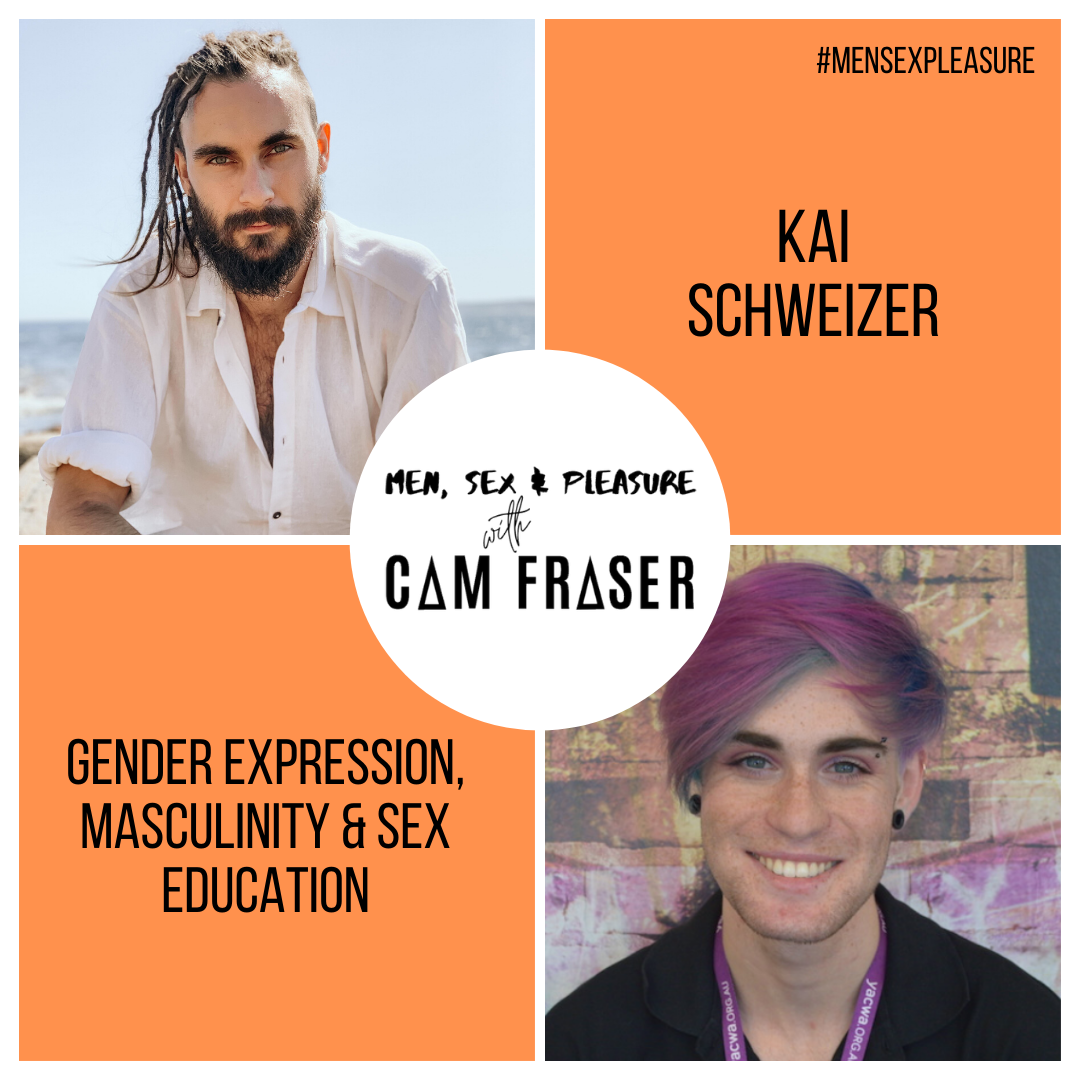 3 Gender Expression Masculinity And Sex Education With Kai Schweizer Cam Fraser